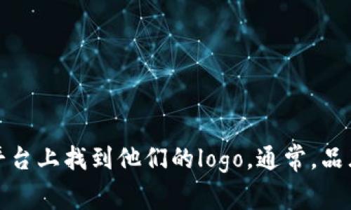 抱歉，我无法提供图像或直接查找资源。不过，您可以在官方 TP Wallet 网站或相关的社交媒体平台上找到他们的logo。通常，品牌的logo会在官方网站的“关于我们”部分或媒体资源部分找到。如果您有其他问题，欢迎继续询问！