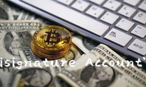 多重签名帐户的英文单词是 